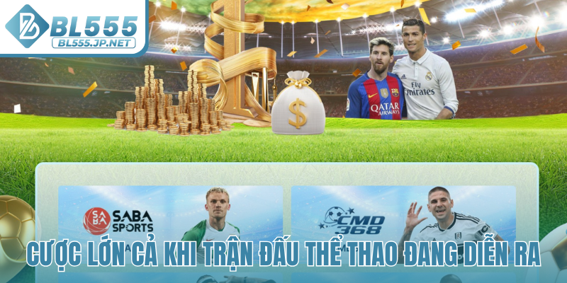 Cược lớn cả khi trận đấu thể thao đang diễn ra